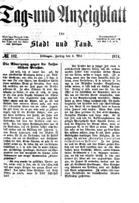 Tag- und Anzeigblatt für Stadt und Land (Tagblatt für die Städte Dillingen, Lauingen, Höchstädt, Wertingen und Gundelfingen) Freitag 8. Mai 1874