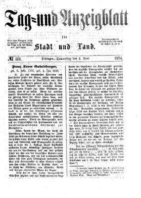Tag- und Anzeigblatt für Stadt und Land (Tagblatt für die Städte Dillingen, Lauingen, Höchstädt, Wertingen und Gundelfingen) Donnerstag 4. Juni 1874