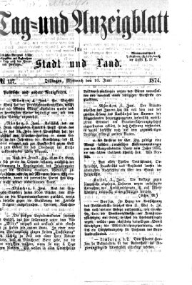 Tag- und Anzeigblatt für Stadt und Land (Tagblatt für die Städte Dillingen, Lauingen, Höchstädt, Wertingen und Gundelfingen) Mittwoch 10. Juni 1874