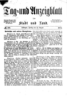 Tag- und Anzeigblatt für Stadt und Land (Tagblatt für die Städte Dillingen, Lauingen, Höchstädt, Wertingen und Gundelfingen) Freitag 14. August 1874
