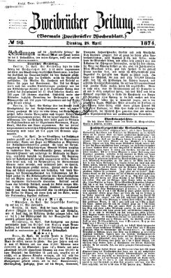 Zweibrücker Zeitung (Zweibrücker Wochenblatt) Dienstag 28. April 1874