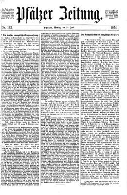 Pfälzer Zeitung Montag 22. Juni 1874