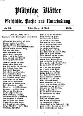 Pfälzische Blätter für Geschichte, Poesie und Unterhaltung (Zweibrücker Wochenblatt) Dienstag 14. April 1874