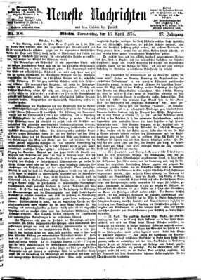 Neueste Nachrichten aus dem Gebiete der Politik (Münchner neueste Nachrichten) Donnerstag 16. April 1874