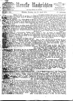 Neueste Nachrichten aus dem Gebiete der Politik (Münchner neueste Nachrichten) Sonntag 19. April 1874