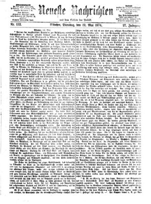 Neueste Nachrichten aus dem Gebiete der Politik (Münchner neueste Nachrichten) Dienstag 12. Mai 1874