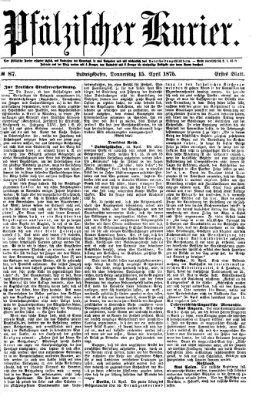 Pfälzischer Kurier Donnerstag 15. April 1875