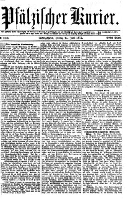Pfälzischer Kurier Freitag 25. Juni 1875