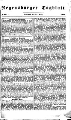 Regensburger Tagblatt Mittwoch 31. März 1875