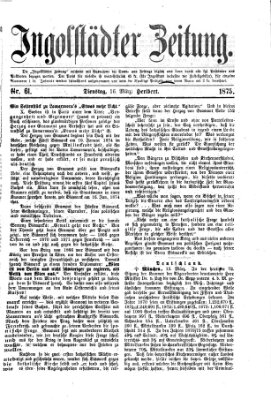 Ingolstädter Zeitung (Neue Ingolstädter Zeitung) Dienstag 16. März 1875