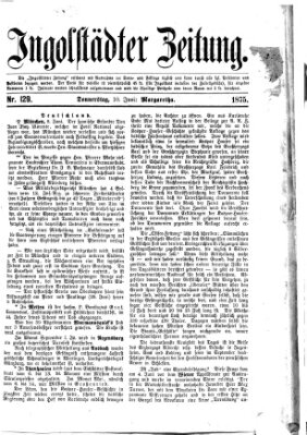 Ingolstädter Zeitung (Neue Ingolstädter Zeitung) Donnerstag 10. Juni 1875