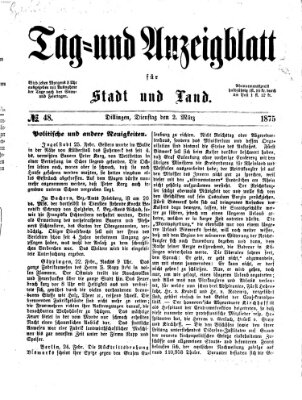 Tag- und Anzeigblatt für Stadt und Land (Tagblatt für die Städte Dillingen, Lauingen, Höchstädt, Wertingen und Gundelfingen) Dienstag 2. März 1875