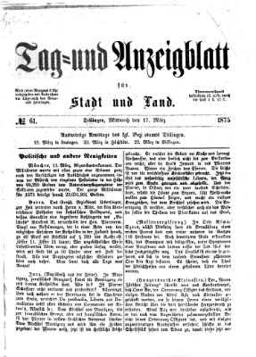 Tag- und Anzeigblatt für Stadt und Land (Tagblatt für die Städte Dillingen, Lauingen, Höchstädt, Wertingen und Gundelfingen) Mittwoch 17. März 1875