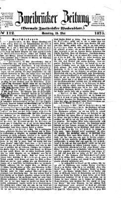 Zweibrücker Zeitung (Zweibrücker Wochenblatt) Samstag 15. Mai 1875
