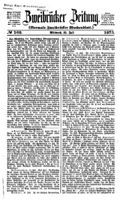 Zweibrücker Zeitung (Zweibrücker Wochenblatt) Mittwoch 21. Juli 1875