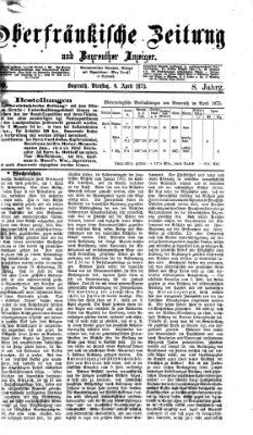 Oberfränkische Zeitung und Bayreuther Anzeiger (Bayreuther Anzeiger) Dienstag 6. April 1875