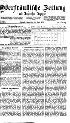 Oberfränkische Zeitung und Bayreuther Anzeiger (Bayreuther Anzeiger) Donnerstag 15. April 1875