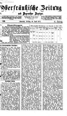 Oberfränkische Zeitung und Bayreuther Anzeiger (Bayreuther Anzeiger) Freitag 16. April 1875