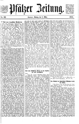 Pfälzer Zeitung Montag 15. März 1875