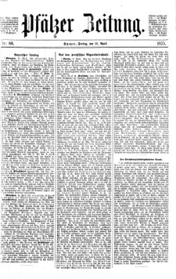 Pfälzer Zeitung Freitag 16. April 1875