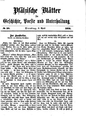 Pfälzische Blätter für Geschichte, Poesie und Unterhaltung (Zweibrücker Wochenblatt) Dienstag 6. April 1875
