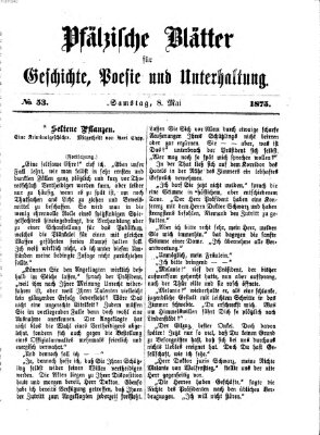 Pfälzische Blätter für Geschichte, Poesie und Unterhaltung (Zweibrücker Wochenblatt) Samstag 8. Mai 1875