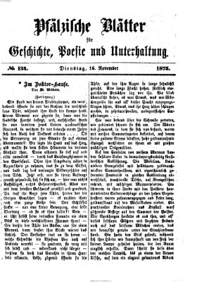 Pfälzische Blätter für Geschichte, Poesie und Unterhaltung (Zweibrücker Wochenblatt) Dienstag 16. November 1875
