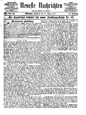 Neueste Nachrichten aus dem Gebiete der Politik (Münchner neueste Nachrichten) Sonntag 21. März 1875