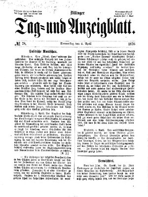 Dillinger Tag- und Anzeigeblatt (Tagblatt für die Städte Dillingen, Lauingen, Höchstädt, Wertingen und Gundelfingen) Donnerstag 6. April 1876