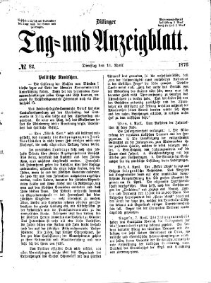 Dillinger Tag- und Anzeigeblatt (Tagblatt für die Städte Dillingen, Lauingen, Höchstädt, Wertingen und Gundelfingen) Dienstag 11. April 1876