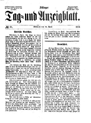 Dillinger Tag- und Anzeigeblatt (Tagblatt für die Städte Dillingen, Lauingen, Höchstädt, Wertingen und Gundelfingen) Mittwoch 19. April 1876