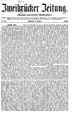 Zweibrücker Zeitung (Zweibrücker Wochenblatt) Mittwoch 19. Januar 1876