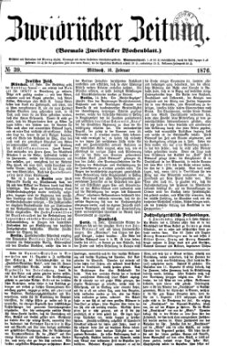 Zweibrücker Zeitung (Zweibrücker Wochenblatt) Mittwoch 16. Februar 1876
