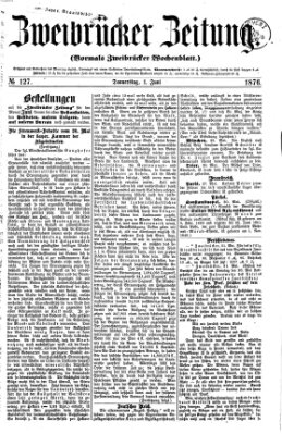 Zweibrücker Zeitung (Zweibrücker Wochenblatt) Donnerstag 1. Juni 1876