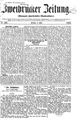Zweibrücker Zeitung (Zweibrücker Wochenblatt) Freitag 2. Juni 1876
