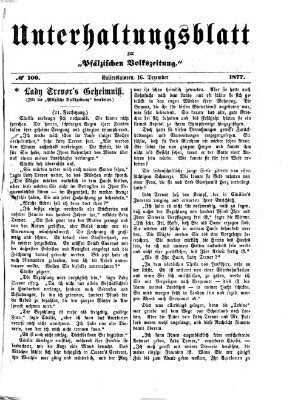Unterhaltungsblatt zur Pfälzischen Volkszeitung (Pfälzische Volkszeitung) Sonntag 16. Dezember 1877