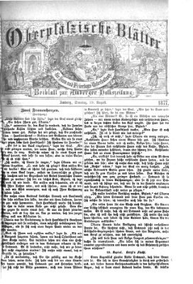 Oberpfälzische Blätter für Sonn- und Feiertags-Unterhaltung (Amberger Volks-Zeitung für Stadt und Land) Sonntag 19. August 1877