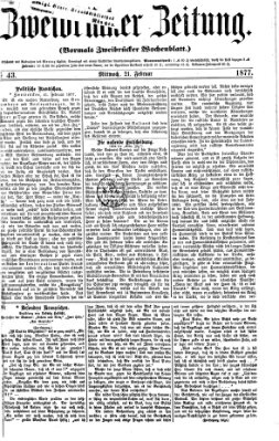 Zweibrücker Zeitung (Zweibrücker Wochenblatt) Mittwoch 21. Februar 1877