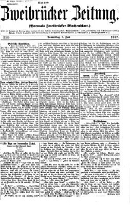 Zweibrücker Zeitung (Zweibrücker Wochenblatt) Donnerstag 7. Juni 1877