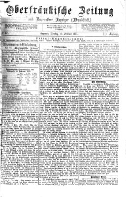Oberfränkische Zeitung und Bayreuther Anzeiger (Bayreuther Anzeiger) Dienstag 13. Februar 1877