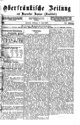 Oberfränkische Zeitung und Bayreuther Anzeiger (Bayreuther Anzeiger) Mittwoch 25. April 1877