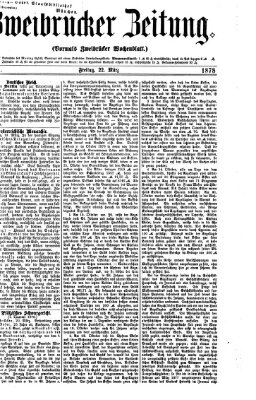 Zweibrücker Zeitung (Zweibrücker Wochenblatt) Freitag 22. März 1878