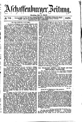 Aschaffenburger Zeitung Dienstag 16. April 1878