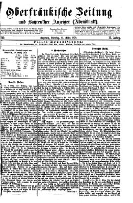 Oberfränkische Zeitung und Bayreuther Anzeiger (Bayreuther Anzeiger) Dienstag 12. März 1878
