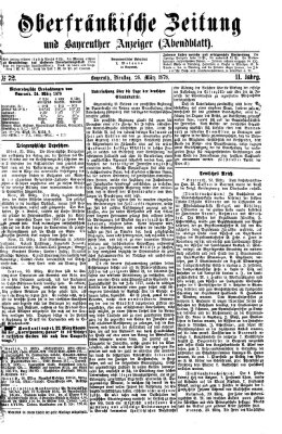 Oberfränkische Zeitung und Bayreuther Anzeiger (Bayreuther Anzeiger) Dienstag 26. März 1878