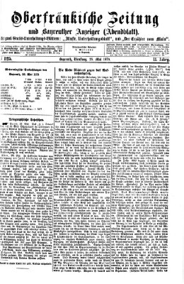Oberfränkische Zeitung und Bayreuther Anzeiger (Bayreuther Anzeiger) Dienstag 28. Mai 1878